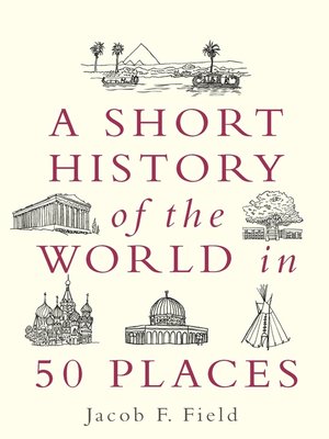 cover image of A Short History of the World in 50 Places